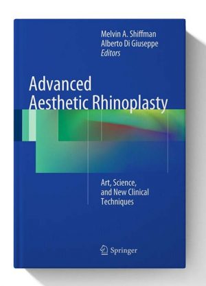 Advanced Aesthetic Rhinoplasty Art Science and New Clinical Techniques 2013 Edition 1