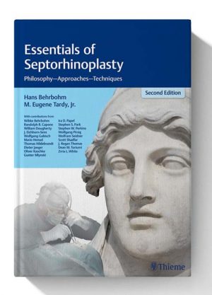 Essentials of Septorhinoplasty Philosophy Approaches Techniques 2nd edition 1