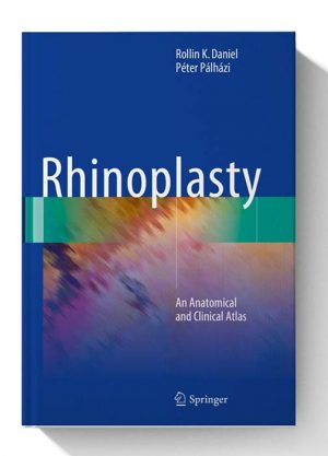 Rhinoplasty An Anatomical and Clinical Atlas 1st ed. 2018 Edition 1