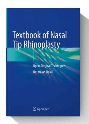 Textbook of Nasal Tip Rhinoplasty Open Surgical Techniques 1st ed. 2020 Edition 1