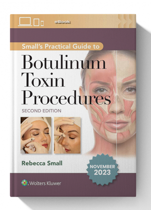 Smalls Practical Guide to Botulinum Toxin Procedures Second Ed